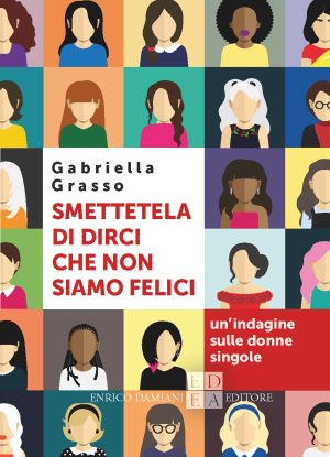 Smettetela di dirci che non siamo felici