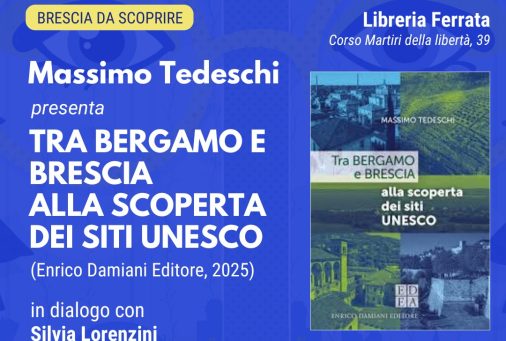 “Tra Bergamo e Brescia alla scoperta dei siti UNESCO” alla Libreria Ferrata per Brescia da leggere