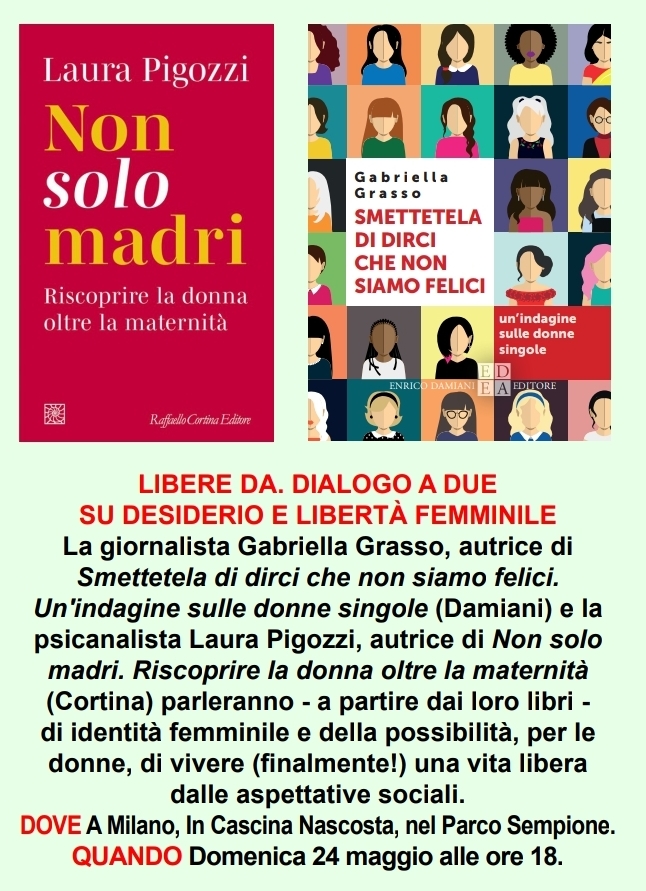 "Libere da. Dialogo a due su desiderio e libertà femminile" con Gabriella Grasso e Laura Pigozzi